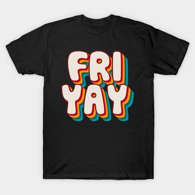 Fri Yay T-Shirt by n23tees